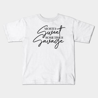 Mostly sweet sometimes savage Kids T-Shirt